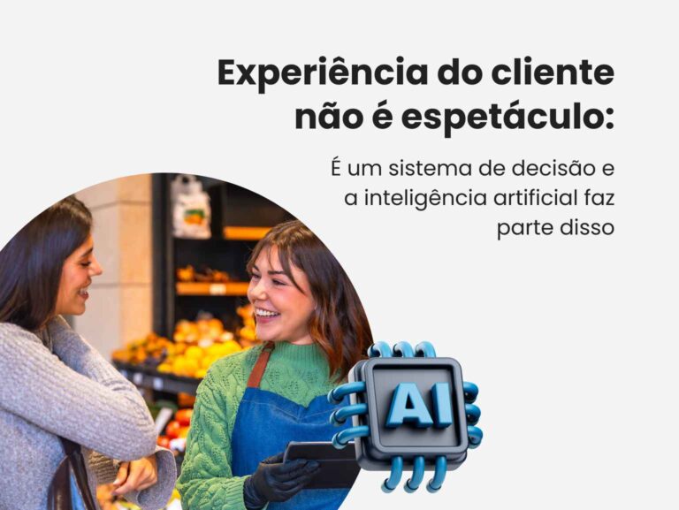 Experiência do Cliente Não é Espetáculo: É um Sistema de Decisão — e a Inteligência Artificial Faz Parte Disso