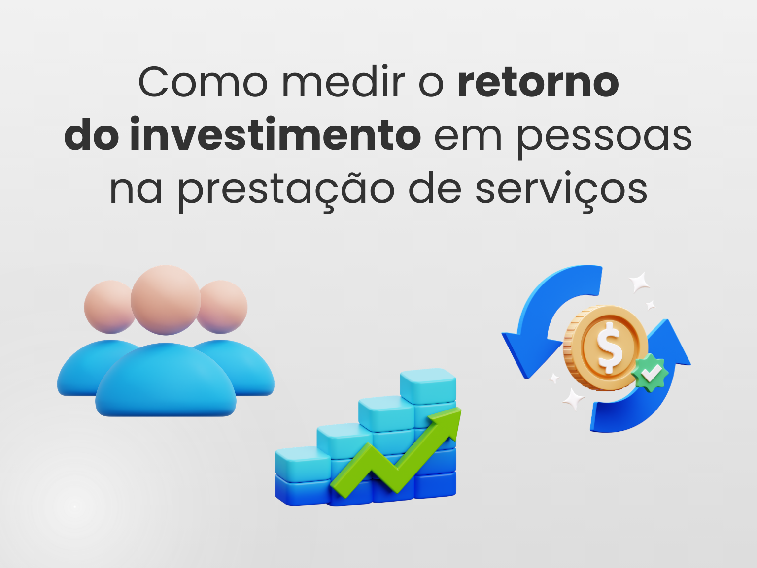 ROIP: Como Medir o Retorno do Investimento em Pessoas na Prestação de Serviços