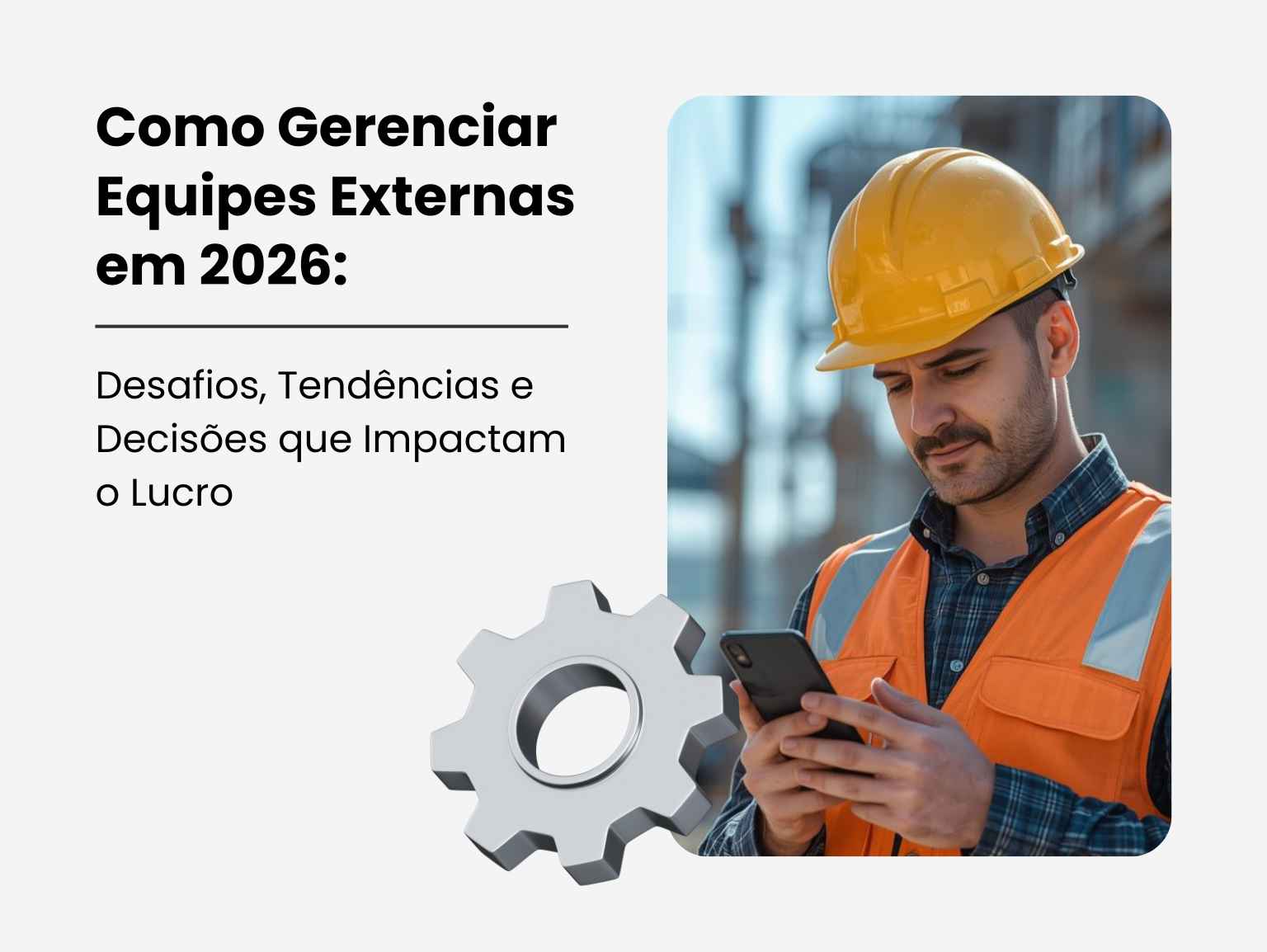 Como Gerenciar Equipes Externas em 2026: Desafios, Tendências e Decisões que Impactam o Lucro